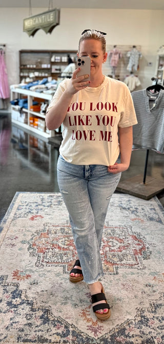 You look like you love Me tee